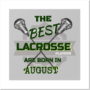 The Best Lacrosse are Born in August Design Gift Idea Posters and Art